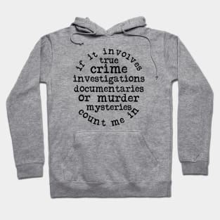 If It Involves True Crime Count Me In Hoodie